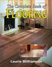The Complete Book of Flooring By Laurie Williamson Cover Image