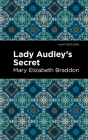 Lady Audley's Secret By Mary Elizabeth Braddon, Mint Editions (Contribution by) Cover Image