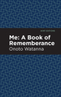 Me: A Book of Rememberance: A Book of Rememebrance By Onoto Watanna, Mint Editions (Contribution by) Cover Image
