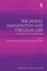 The Moral Imagination and the Legal Life: Beyond Text in Legal Education (Emerging Legal Education) By Zenon Bankowski (Editor), Maksymilian Del Mar (Editor) Cover Image