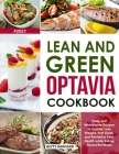 Lean and Green Optavia Cookbook: Tasty and Wholesome Recipes to Quickly Lose Weight, Feel Great, and Revitalize Your Health while Eating Flavourful Me Cover Image