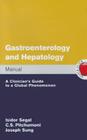 Gastroenterology and Hepatology Manual: A Clinician's Guide to a Global Phenomenon By Isidor Segal, C. S. Pitchumoni, Joseph Sung Cover Image