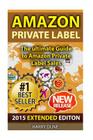 Amazon Private Label: The Ultimate FBA Guide to Amazon Private Label Sales By Harry Dune Cover Image