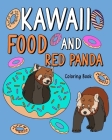 Kawaii Food and Red Panda: Coloring Pages for Adult, Animal Painting with Cute and Food By Paperland Cover Image