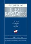 Secrets of Great Rainmakers: The Keys to Success and Wealth By Jeffrey J. Fox Cover Image