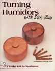 Turning Humidors with Dick Sing (Schiffer Book for Woodturners) Cover Image