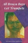 All Brown Boys Get Trumpets Cover Image