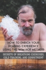 How to Enrich Your Reading Experience Using the Wim Hof Method: Secrets of Breathing Exercises, Cold Training, and Commitment: Reading Experience To L Cover Image