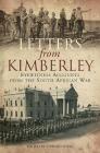 Letters from Kimberley: Eyewitness Accounts from the South African War Cover Image