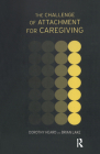 The Challenge of Attachment for Caregiving By Dorothy Heard, Brian Lake Cover Image