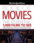 The New York Times Book of Movies: The Essential 1,000 Films to See By Wallace Schroeder (Editor), A.O. Scott (Selected by), Manohla Dargis (Selected by) Cover Image