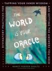 The World is Your Oracle: Divinatory Practices for Tapping Your Inner Wisdom and Getting the Answers You Need By Nancy Vedder-Shults Cover Image