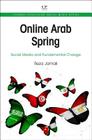 Online Arab Spring: Social Media and Fundamental Change (Chandos Publishing Social Media) By Reza Jamali Cover Image