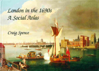 London in the 1690s A Social Atlas (Institute of Historical Research) By Craig Spence Cover Image