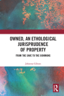 Owned, An Ethological Jurisprudence of Property: From the Cave to the Commons Cover Image