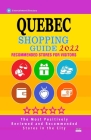 Quebec Shopping Guide 2022: Best Rated Stores in Quebec, Canada - Stores Recommended for Visitors, (Shopping Guide 2022) By Bobbie V. Thayer Cover Image