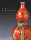Five Blessings: Coded Messages in Chinese Art By Estelle Niklès van Osselt Cover Image