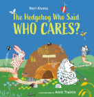 The Hedgehog Who Said, Who Cares? Cover Image