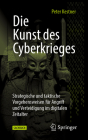 Die Kunst Des Cyberkrieges: Strategische Und Taktische Vorgehensweisen Für Angriff Und Verteidigung Im Digitalen Zeitalter Cover Image