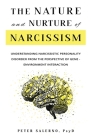 The Nature and Nurture of Narcissism: Understanding Narcissistic Personality Disorder from the Perspective of Gene-Environment Interaction By Peter Salerno Cover Image