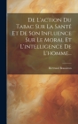 De L'action Du Tabac Sur La Santé Et De Son Influence Sur Le Moral Et L'intelligence De L'homme... By Bertrand Boussiron Cover Image