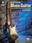 Beginning Blues Guitar: A Guide to the Essential Chords, Licks, Techniques & Concepts (Bk/Online Audio) [With CD] Cover Image