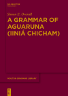 A Grammar of Aguaruna (Iiniá Chicham) (Mouton Grammar Library [Mgl] #68) By Simon E. Overall Cover Image