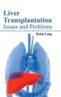 Liver Transplantation: Issues and Problems By Dylan Long (Editor) Cover Image
