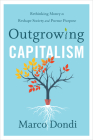 Outgrowing Capitalism: Rethinking Money to Reshape Society and Pursue Purpose Cover Image