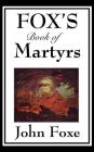 Fox's Book of Martyrs By John Foxe Cover Image