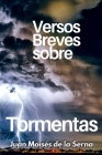 Versos Breves Sobre Tormentas By Juan Moisés de la Serna Cover Image