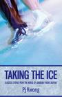 Taking the Ice: Success Stories from the World of Canadian Figure Skating By Pj Kwong Cover Image