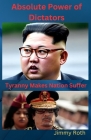 Absolute Power of Dictators: Tyranny Makes Nation Suffer Cover Image