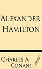 Alexander Hamilton By Charles a. Conant Cover Image