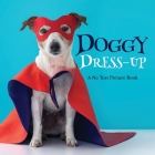 Doggy Dress-up, A No Text Picture Book: A Calming Gift for Alzheimer Patients and Senior Citizens Living With Dementia Cover Image