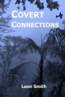 Covert Connections By Leon Smith Cover Image