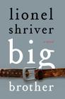 Big Brother: A Novel By Lionel Shriver Cover Image