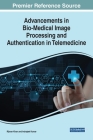 Advancements in Bio-Medical Image Processing and Authentication in Telemedicine By Rijwan Khan (Editor), Indrajeet Kumar (Editor) Cover Image
