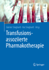 Transfusionsassoziierte Pharmakotherapie By Günter Singbartl (Editor), Kai Singbartl (Editor) Cover Image