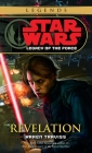 Revelation: Star Wars Legends (Legacy of the Force) (Star Wars: Legacy of the Force - Legends #8) By Karen Traviss Cover Image