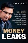 Money Leaks: The 5 secrets for entrepreneurs to take charge of their money leaks and attain financial freedom, irrespective of thei Cover Image