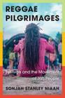 Reggae Pilgrimages: Festivals and the Movement of Jah People By Sonjah Stanley Niaah Cover Image
