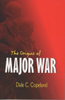 Origins of Major War (Cornell Studies in Security Affairs) By Dale C. Copeland Cover Image