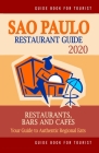Sao Paulo Restaurant Guide 2020: Your Guide to Authentic Regional Eats in Sao Paulo, Brazil (Restaurant Guide 2020) Cover Image