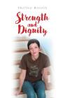 Strength and Dignity By Shelley Rivelli Cover Image
