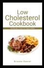 Low Cholesterol Cookbook: Food Recipes to Keep Your Organs Healthy By Brooke Daniel Cover Image