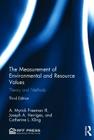 The Measurement of Environmental and Resource Values: Theory and Methods By III Freeman, A. Myrick, Joseph A. Herriges, Catherine L. Kling Cover Image