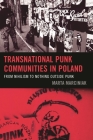 Transnational Punk Communities in Poland: From Nihilism to Nothing Outside Punk By Marta Marciniak Cover Image
