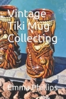 Vintage Tiki Mug Collecting Cover Image