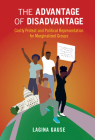 The Advantage of Disadvantage (Cambridge Studies in Contentious Politics) By Lagina Gause Cover Image